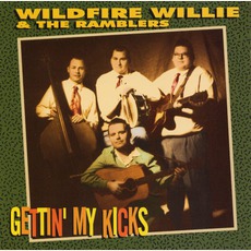 Gettin' My Kicks mp3 Album by Wildfire Willie & The Ramblers