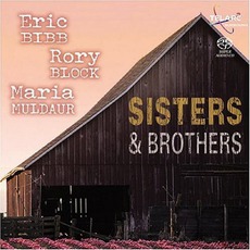 Sisters & Brothers mp3 Album by Eric Bibb, Rory Block & Maria Muldaur