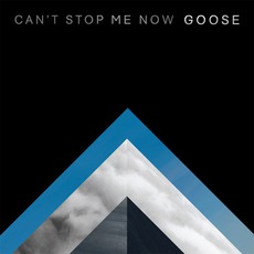 Can't Stop Me Now mp3 Single by Goose