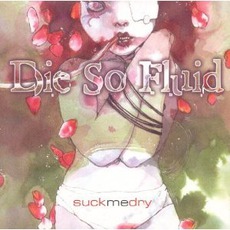 Suck Me Dry mp3 Single by Die So Fluid