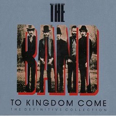 To Kingdom Come mp3 Artist Compilation by The Band