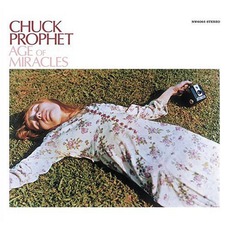 Age Of Miracles mp3 Album by Chuck Prophet