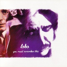You Must Remember This mp3 Album by Lobo
