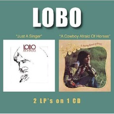 Just A Singer / A Cowboy Afraid Of Horses mp3 Album by Lobo