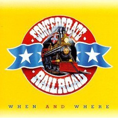 When And Where mp3 Album by Confederate Railroad