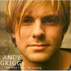 You Won't Ever Be Lonely mp3 Album by Andy Griggs