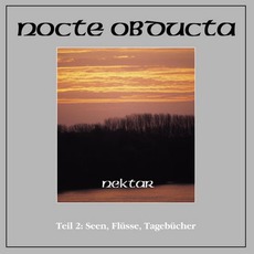 Nektar: Teil 2: Seen, Flüsse, Tagebücher mp3 Album by Nocte Obducta