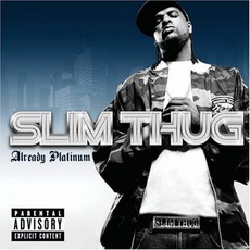 Already Platinum (Limited Edition) mp3 Album by Slim Thug