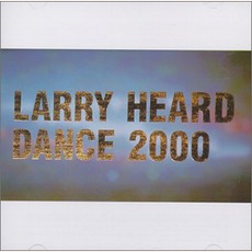 Dance 2000 mp3 Album by Larry Heard