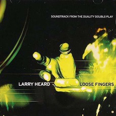 Loose Fingers (Soundtrack From The Duality Double-Play) mp3 Album by Larry Heard / Loose Fingers