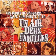 Un Air, Deux Familles mp3 Album by Les Ogres De Barback & Les Hurlements D'Léo