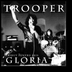 Gloria: Tribut Pentru IRIS mp3 Album by Trooper