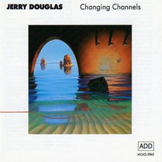 Changing Channels mp3 Album by Jerry Douglas