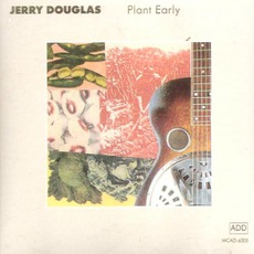 Plant Early mp3 Album by Jerry Douglas