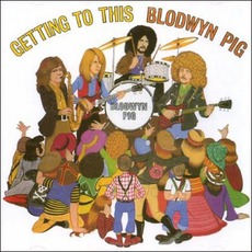Getting To This (Remastered) mp3 Album by Blodwyn Pig