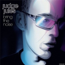 Bring The Noise mp3 Album by Judge Jules