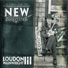 10 Songs For The New Depression mp3 Album by Loudon Wainwright III