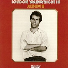 Album II (Re-Issue) mp3 Album by Loudon Wainwright III