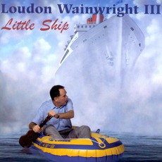 Little Ship mp3 Album by Loudon Wainwright III