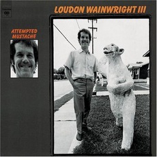 Attempted Mustache mp3 Album by Loudon Wainwright III