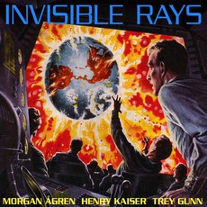 Invisible Rays mp3 Album by Morgan Ågren, Henry Kaiser & Trey Gunn