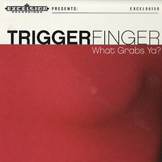 What Grabs Ya? mp3 Album by Triggerfinger