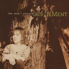 The Way I Should mp3 Album by Iris DeMent