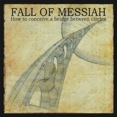How To Conceive A Bridge Between Circles mp3 Album by Fall Of Messiah