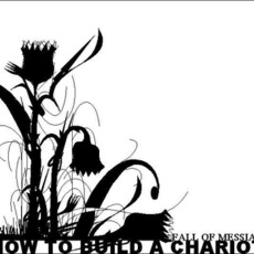 How To Build A Chariot mp3 Album by Fall Of Messiah