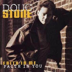 Faith In Me, Faith In You mp3 Album by Doug Stone