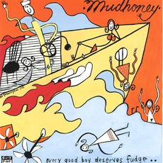Every Good Boy Deserves Fudge mp3 Album by Mudhoney