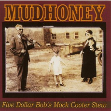 Five Dollar Bob's Mock Cooter Stew mp3 Album by Mudhoney