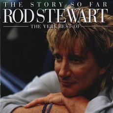 The Story So Far: The Very Best Of Rod Stewart mp3 Artist Compilation by Rod Stewart