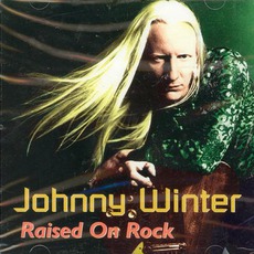 Raised On Rock mp3 Artist Compilation by Johnny Winter