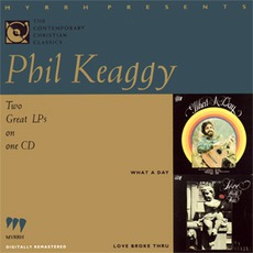 What A Day / Love Broke Thru mp3 Artist Compilation by Phil Keaggy