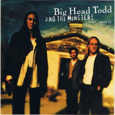 Sister Sweetly mp3 Album by Big Head Todd And The Monsters