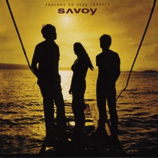 Reasons To Stay Indoors (Limited Edition) mp3 Album by Savoy