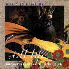 Music To Paint By: Still Life mp3 Album by Phil Keaggy