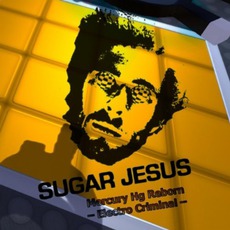Mercury Hg Reborn: Electro Criminal mp3 Album by Sugar Jesus