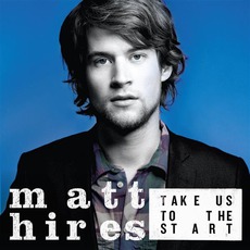 Take Us To The Start mp3 Album by Matt Hires