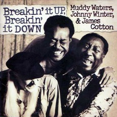 Breakin' It Up, Breakin' It Down mp3 Live by Muddy Waters, Johnny Winter & James Cotton