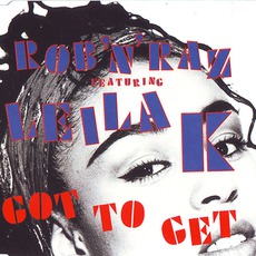 Got To Get mp3 Single by Rob 'N' Raz Feat. Leila K
