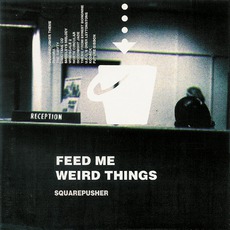 Feed Me Weird Things mp3 Album by Squarepusher