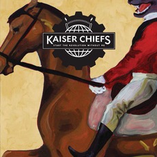 Start The Revolution Without Me mp3 Album by Kaiser Chiefs