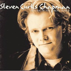 Heaven In The Real World mp3 Album by Steven Curtis Chapman