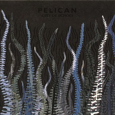 City Of Echoes mp3 Album by Pelican