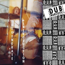 Degenerate Introduction mp3 Album by Dub Narcotic Sound System