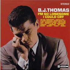 I'm So Lonesome I Could Cry mp3 Album by B.J. Thomas