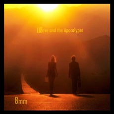 Love And The Apocalypse mp3 Album by 8mm