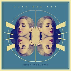 Kinda Outta Luck mp3 Single by Lana Del Rey